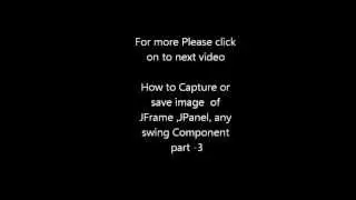 Java prog#100. How to Capture or save image of JFrame ,JPanel and  swing Component part -2