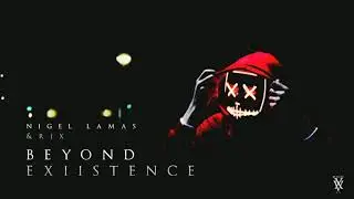 Nigel Lamas & RJX - Beyond Existence (Original Mix) [Official Audio]
