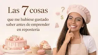7 cosas que me hubiese gustado saber antes de emprender en reposter&iacute;a ✨🧁 