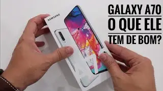 Galaxy A70 Unboxing | O que ele tem de BOM?