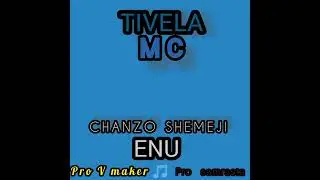 TIVELA MC CHAZO SHEMEJI ENU
