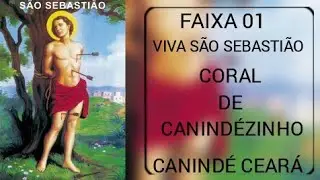 FAIXA 01 HINO VIVA SÃO SEBASTIÃO CORAL DE CANINDÉZINHO CANINDÉ CE