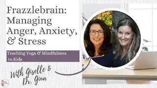 Frazzlebrain: Managing Anxiety, Anger, and Overwhelm in Everyday Life - Kids Yoga Stories interview