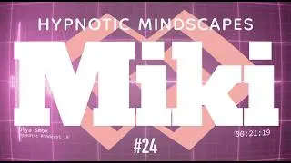 Miki - Hypnotic Mindcast 24