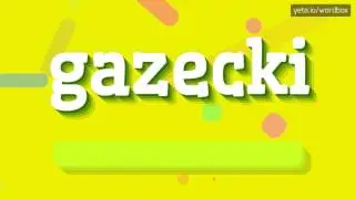 ГАЗЕЦКИ - КАК ПРОИЗНОШАЕТСЯ ГАЗЕЦКИ?  #газецкий (GAZECKI - HOW TO PRONOUNCE GAZECKI?