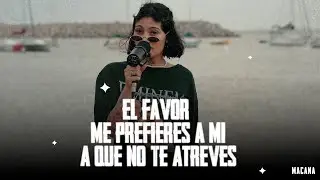 MACANA - El Favor / Me Prefieres A Mi / A Que No Te Atreves (Video Oficial)
