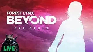 За Гранью Две Души (Beyond Two Souls) - СТРИМ #3.