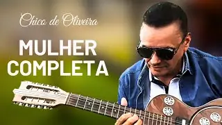 Mulher Completa &bull; Chico de Oliveira