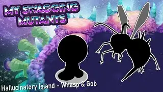 Hallucinatory Island Whasp & Gob - My Swagging Mutants