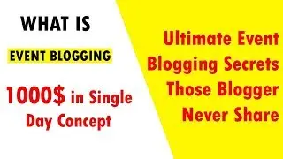 Event Blogging in Hindi Tutorial and How To Setup it | Earn 1000$ Per Day