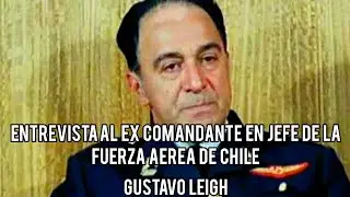 Entrevista al Ex Comandante en jefe de la Fuerza Aérea de Chile (FACH) Gustavo Leigh en 1977