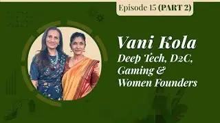 EP15: Vani Kola: Deep Tech, D2C, Gaming & Women Founders | Journey Unscripted with Chanda Kochhar