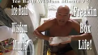 Ice Ice Baby - Ice Bath Wisdom Minute 72 - Freakin Box Life