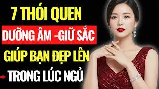7 Thói Quen Giúp Phụ Nữ Đẹp Lên Trong Lúc Ngủ|Góc Nhìn Trí Tuệ .