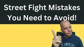 Street Fight Mistakes You Need to Avoid!