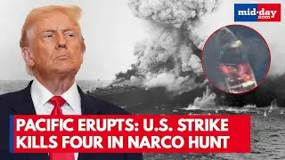 U.S. Launches DEADLY Pacific Strike, Four Killed in Major Anti-Narcotics Operation | WATCH