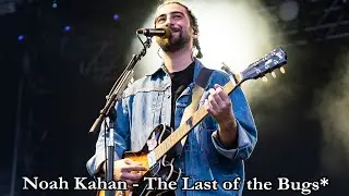 Noah Kahan - The Last of the Bugs* Lyrics