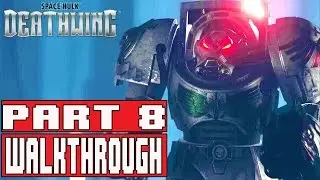 Space Hulk Deathwing Gameplay Walkthrough Part 8 (1080p) - No Commentary