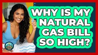 Why Is My Natural Gas Bill So High? - Your Utilities Hub