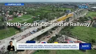 Biyaheng Clark-Calamba, magiging kulang 2 oras na lang kapag natapos ang North South... | Saksi