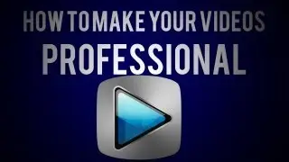 How to edit your videos to make them look professional.