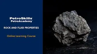 PetroSkills - PetroAcademy eLearning: Rock and Fluid Properties