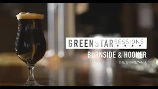 Burnside and Hooker - The Graveyard | Greenstar Brewery Sessions