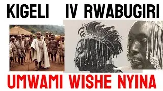 🟥YISHE NYINA UMUBYARA🤷 | Amateka Ababaje ya KIGELI IV RWABUGIRI Umwami w'URWANDA 