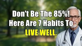 Don't Be The 85%! 7 Habits to LIVE WELL in Retirement