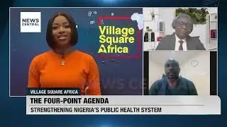 Nigeria's Healthcare Sector: Strengthening the Public Health System |Village Square Africa| 11-09-23