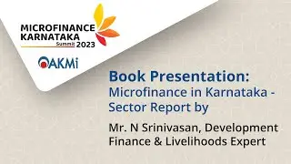 Book Presentation: Microfinance in Karnataka - Sector Report by Mr. N Srinivasan