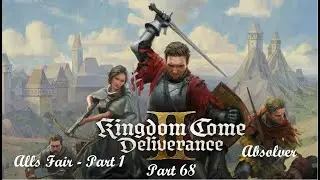 Kingdom Come Deliverance II - Part 68 - Absolver - Alls Fair - Part 1