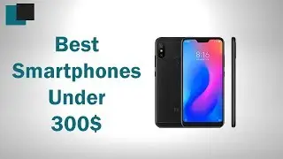 Best Phones Under 300$ To Buy In December 2018