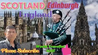 Scotland Tour |Exploring Edinburgh।Scotland Travel Guide।World Traveller Aziz।Castles ,Nature,City