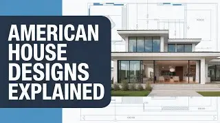 Complete Guide to American House Designs | Floor Plans, Layout & Architecture