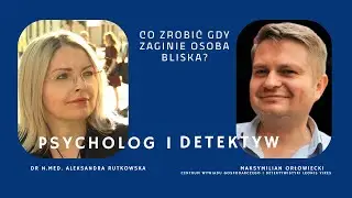 Co zrobić, gdy zaginie osoba bliska?