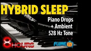 𝐇𝐘𝐁𝐑𝐈𝐃 𝐒𝐋𝐄𝐄𝐏🎹🌧️ &ndash; Ambient Piano Drops + Gentle Rain + 528 Hz &mdash; 8 HOURS