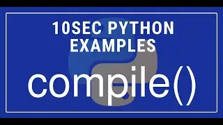 10sec Python Examples  compile() Built in Function by Code Recipe