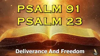 PSALM 91 & PSALM 23 | The Two Most Powerful Prayers In The Bible
