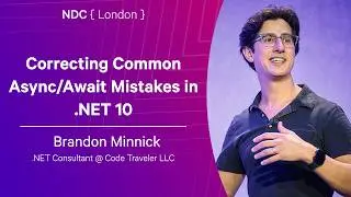 Correcting Common Async/Await Mistakes in .NET 10 - Brandon Minnick - NDC London 2026