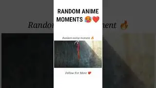 Random Anime Moments🥵💥#anime #animemoments