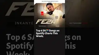 Top 6 SA🇿🇦 Songs on Spotify Charts This Week;1.Feza - Umaqondana