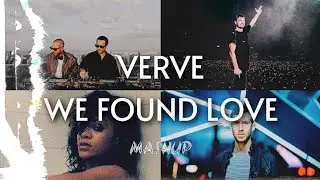 Verve / We Found Love (Matisse & Sadko, Rihanna & Calvin Harris) [Mashup]