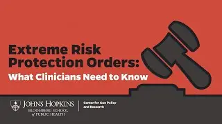 Extreme Risk Protection Orders: What Clinicians Need to Know