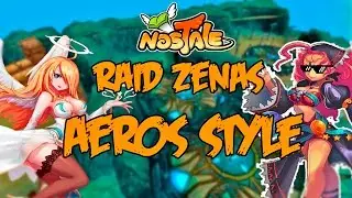 NOSTALE RAID ZENAS l AEROS POWA!!