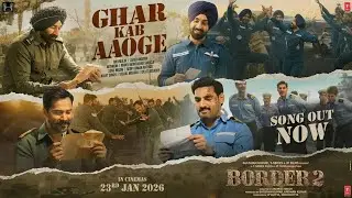 Ghar Kab Aavoge ( Officel music video) Border 2 Movie Song new song 2026