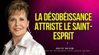 La désobéissance attriste le Saint-Esprit || Foi et Puissance avec Joyce Meyer