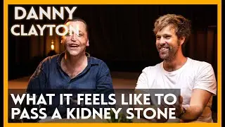How to Pass a Kidney Stone (Danny Clayton)
