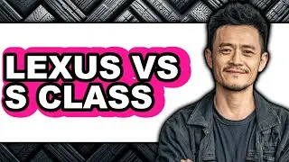 Lexus Vs S Class - Which Is Better?