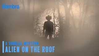 ALIEN ON THE ROOF | A Surreal Western